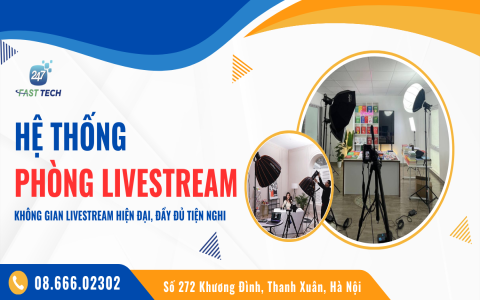 FASTTECH 247 – Dịch vụ cho thuê phòng Livestream chuyên nghiệp tại Hà Nội