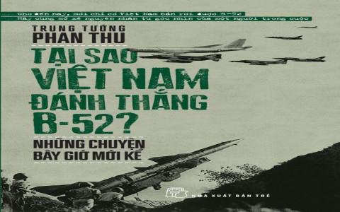 'Tại sao Việt Nam đánh thắng B-52 - Những chuyện bây giờ mới kể'