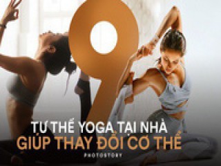 Hãy thay đổi cơ thể bạn với 9 bài tập yoga cơ bản tại nhà