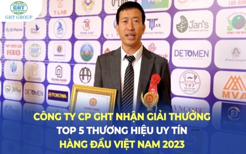 GHT tiếp tục lọt vào top 5 Thương hiệu uy tín hàng đầu Việt Nam sau khi nhận bằng top 10 thương hiệu vàng ASEAN 2022